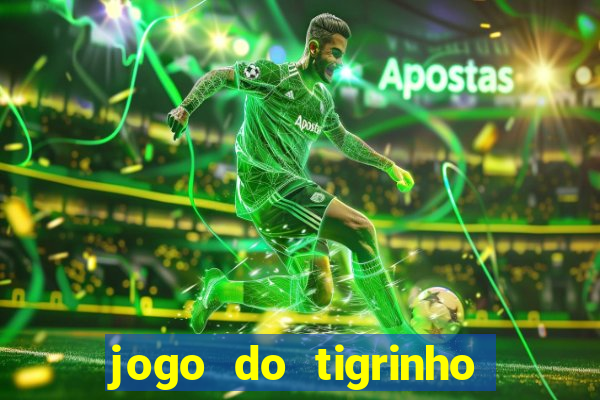 jogo do tigrinho de r$ 1